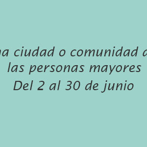 Nueva edición del Curso online «Cómo ser una ciudad o comunidad amigable con las personas mayores»