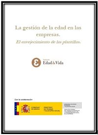 La Fundación Edad&Vida ha elaborado el estudio “La gestión de la edad en las empresas. El envejecimiento de las plantillas” en colaboración con el Ministerio de Trabajo y Economía Social