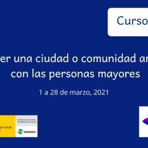 curso online cómo ser una ciudad o comunidad amigable con las personas mayores. Del 1 a 28 de marzo. Logos del Imserso y de la Red de Ciudades Amigables